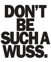 Be a business peer, not a wuss.